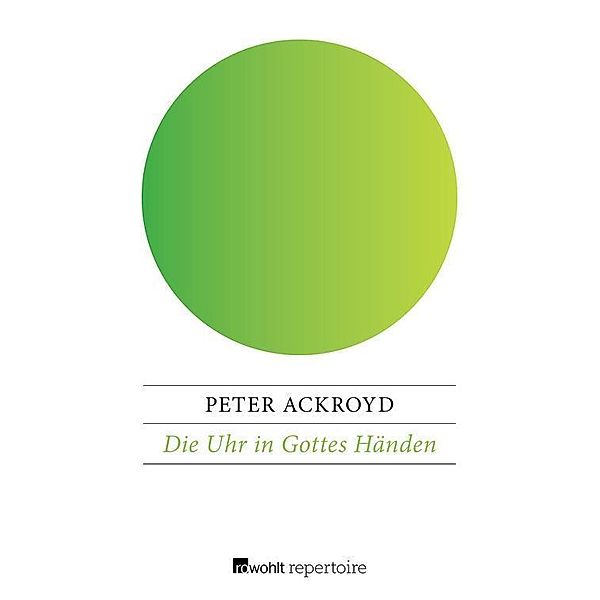 Die Uhr in Gottes Händen, Peter Ackroyd