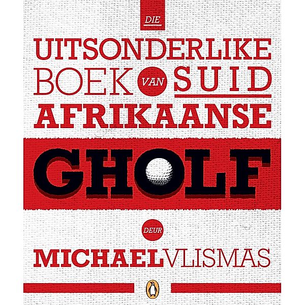 Die uitsonderlike boek van Suid-Afrikaanse gholf, Michael Vlismas