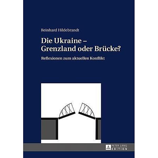 Die Ukraine - Grenzland oder Bruecke?, Reinhard Hildebrandt