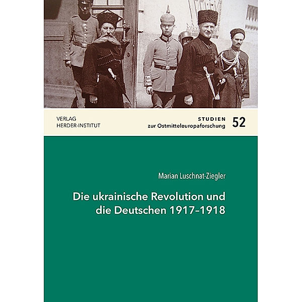 Die ukrainische Revolution und die Deutschen 1917-1918, Marian Luschnat-Ziegler