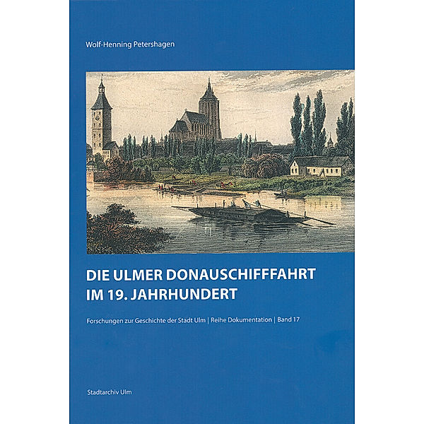 Die Ulmer Donauschifffahrt im 19. Jahrhundert, Wolf-Henning Petershagen