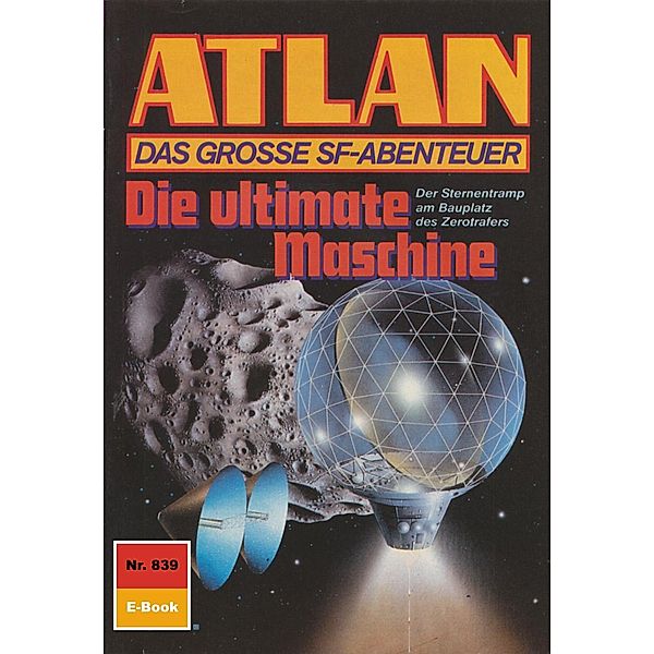 Die ultimate Maschine (Heftroman) / Perry Rhodan - Atlan-Zyklus Im Auftrag der Kosmokraten (Teil 3) Bd.839, Hans Kneifel