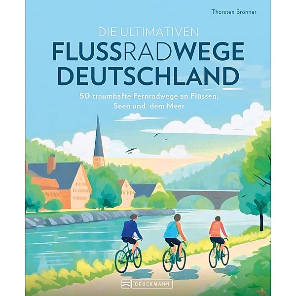 Die ultimativen Flussradwege in Deutschland, Thorsten Brönner