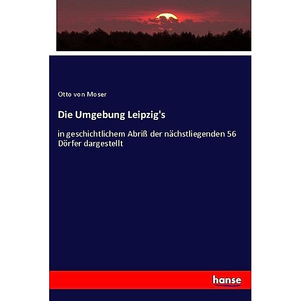 Die Umgebung Leipzig's, Otto von Moser