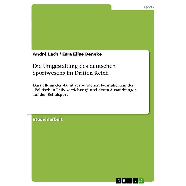 Die Umgestaltung des deutschen Sportwesens im Dritten Reich, Esra Elise Beneke, André Lach