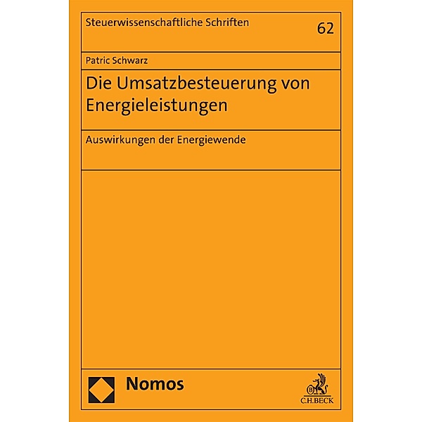 Die Umsatzbesteuerung von Energieleistungen / Steuerwissenschaftliche Schriften Bd.62, Patric Schwarz