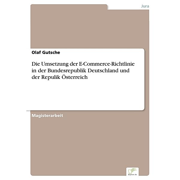 Die Umsetzung der E-Commerce-Richtlinie in der Bundesrepublik Deutschland und der Repulik Österreich, Olaf Gutsche