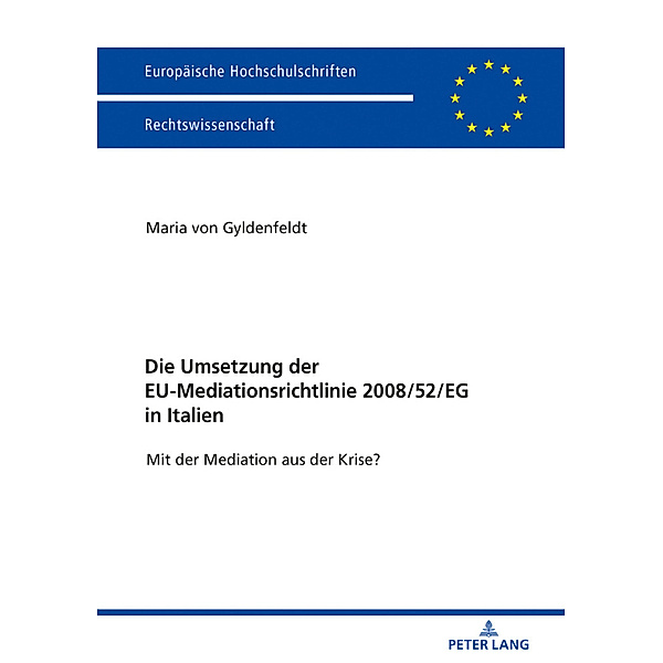 Die Umsetzung der EU-Mediationsrichtlinie 2008/52/EG in Italien, Maria von Gyldenfeldt
