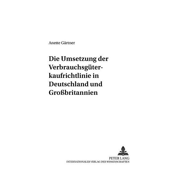 Die Umsetzung der Verbrauchsgüterkaufrichtlinie in Deutschland und Großbritannien, Anette Gärtner