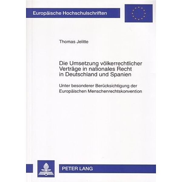 Die Umsetzung völkerrechtlicher Verträge in nationales Recht in Deutschland und Spanien, Thomas Jelitte