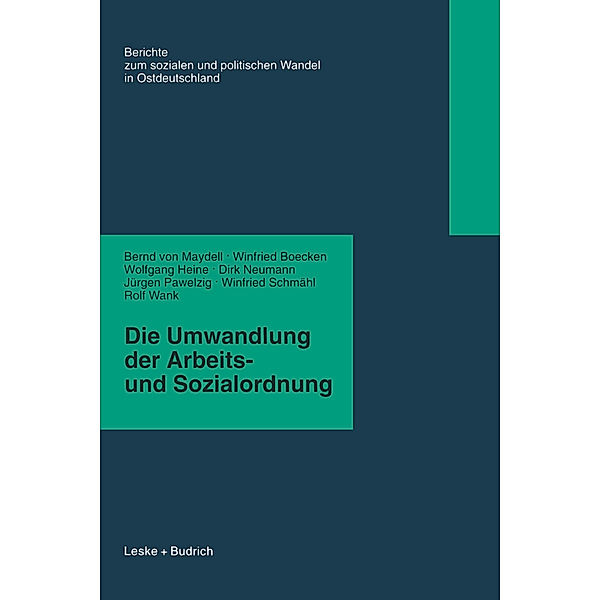 Die Umwandlung der Arbeits- und Sozialordnung, Bernd von Maydell, Winfried Boecken, Wolfgang Heine, Rolf Wank, Jürgen Pawelzig, Winfried Schmähl, Dirk Neumann