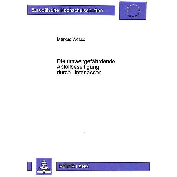 Die umweltgefährdende Abfallbeseitigung durch Unterlassen, Markus Wessel