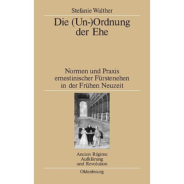 Die (Un-)Ordnung der Ehe / Ancien Régime, Aufklärung und Revolution Bd.39, Stefanie Walther