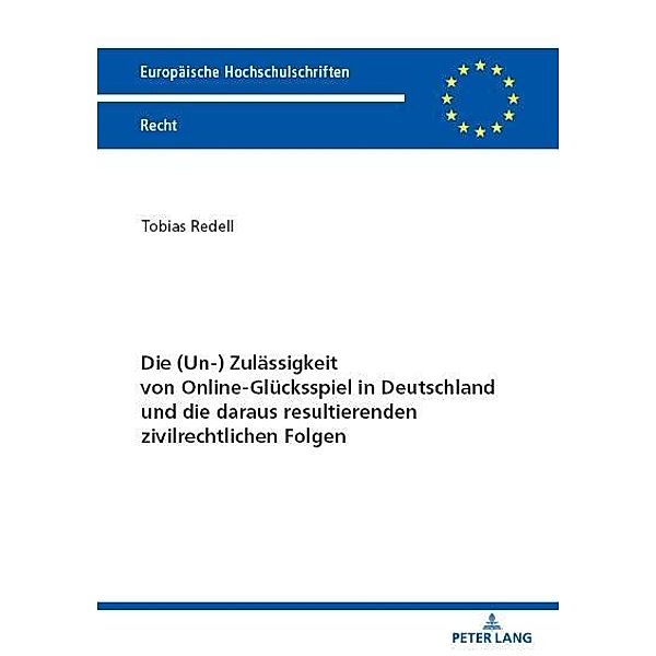 Die (Un-) Zulaessigkeit von Online-Gluecksspiel in Deutschland und die daraus resultierenden zivilrechtlichen Folgen, Redell Tobias Redell