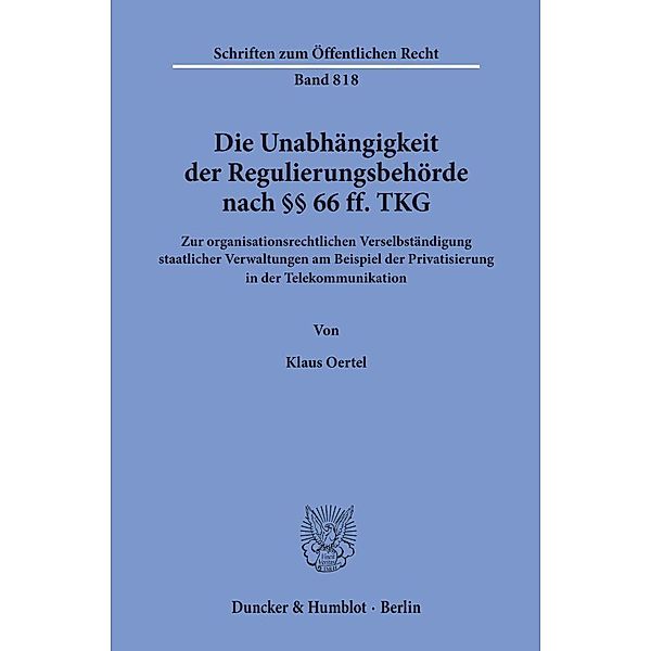 Die Unabhängigkeit der Regulierungsbehörde nach 66 ff. TKG., Klaus Oertel