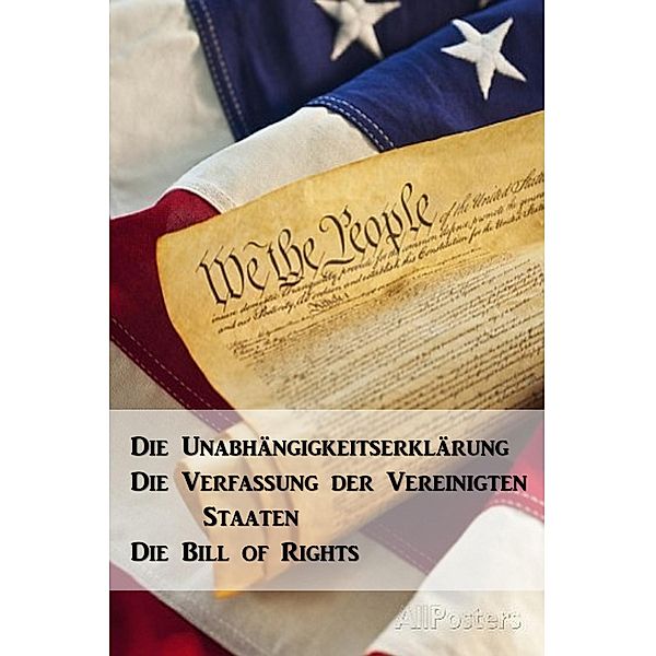 Die Unabhängigkeitserklärung, Die Verfassung der Vereinigten Staaten, Die Bill of Rights, Thomas Jefferson