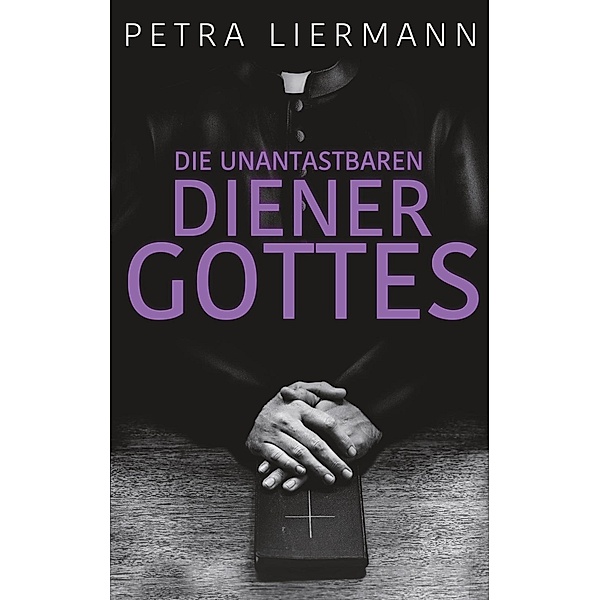 Die unantastbaren Diener Gottes, Petra Liermann
