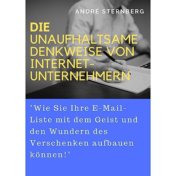Die unaufhaltsame Denkweise von Internet-Unternehmern, Andre Sternberg