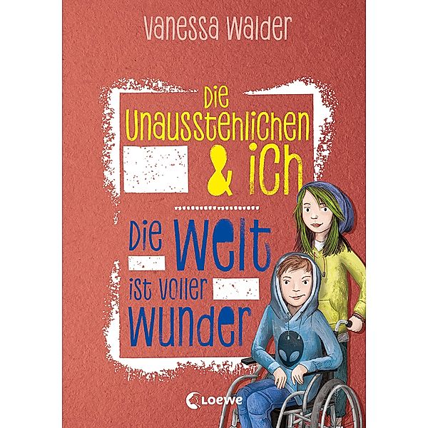 Die Unausstehlichen & ich (Band 3) - Die Welt ist voller Wunder / Die Unausstehlichen & ich Bd.3, Vanessa Walder