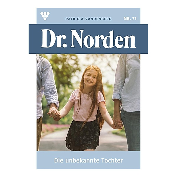 Die unbekannte Tochter / Dr. Norden Bd.71, Patricia Vandenberg