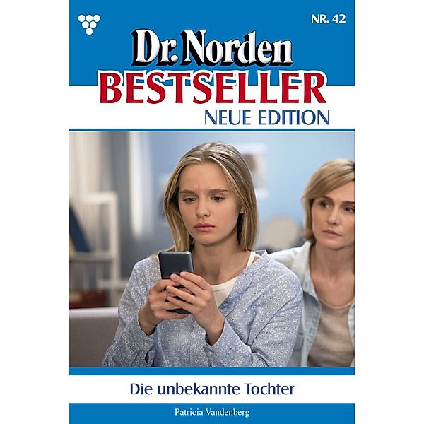 Die unbekannte Tochter / Dr. Norden Bestseller - Neue Edition Bd.42, Patricia Vandenberg