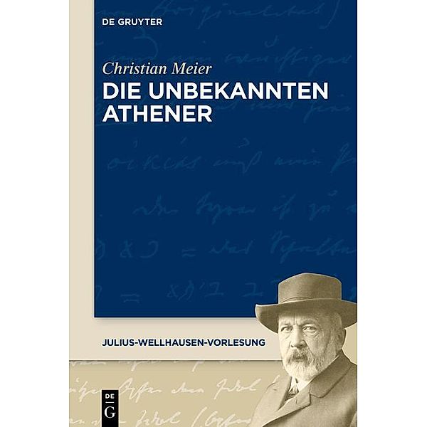 Die unbekannten Athener / Julius-Wellhausen-Vorlesung Bd.8, Christian Meier