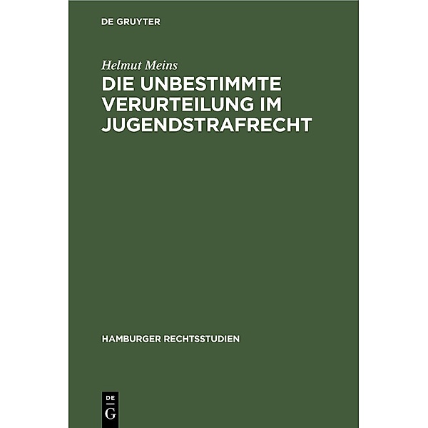 Die Unbestimmte Verurteilung im Jugendstrafrecht / Hamburger Rechtsstudien Bd.31, Helmut Meins