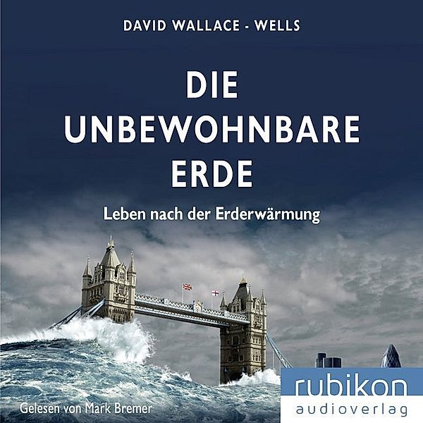Die unbewohnbare Erde: Leben nach der Erderwärmung,1 Audio-CD, MP3 Format, David Wallace-Wells