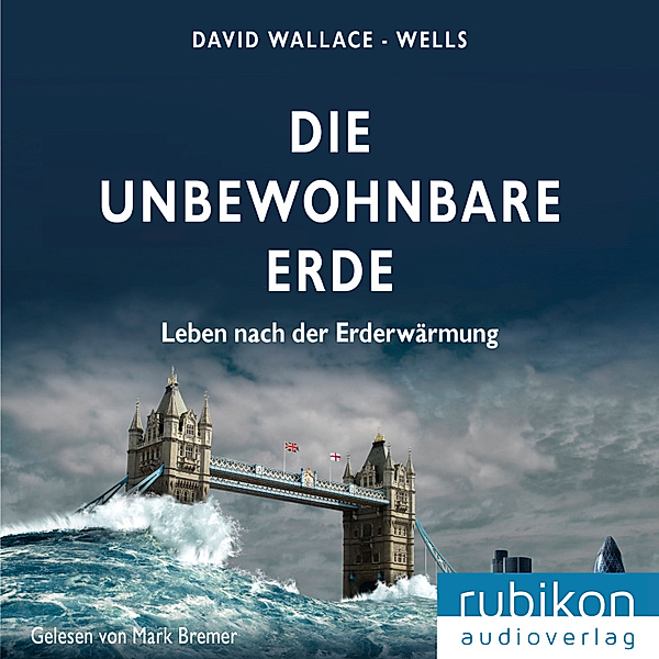 Die unbewohnbare Erde - Leben nach der Erderwärmung, David Wallace-Wells