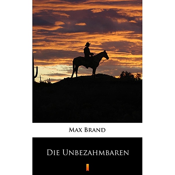 Die Unbezähmbaren, Max Brand, Hellmuth Wetzel