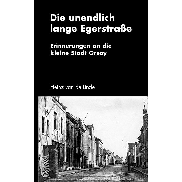 Die unendlich lange Egerstraße, Heinz van de Linde