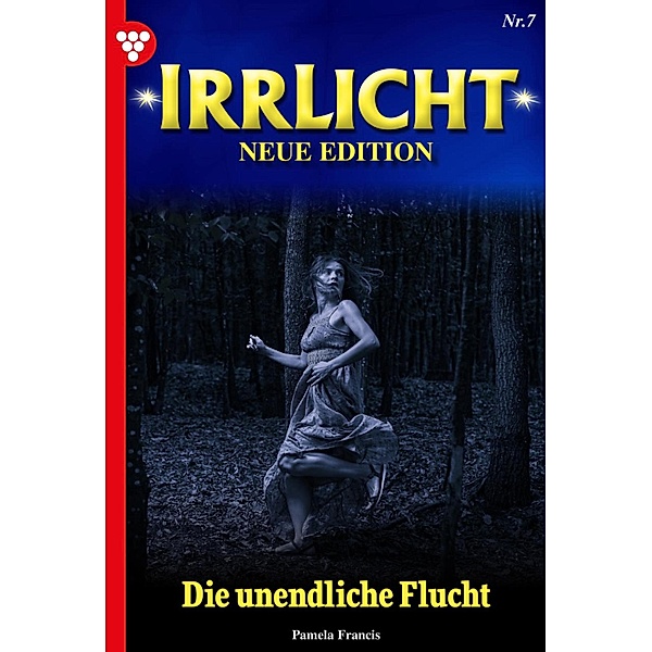 Die unendliche Flucht / Irrlicht - Neue Edition Bd.7, PAMELA FRANCIS