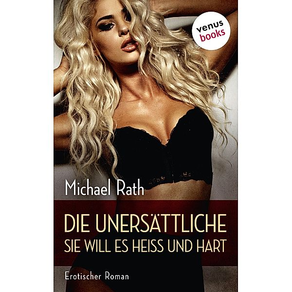 Die Unersättliche - Sie will es heiss und hart, Michael Rath