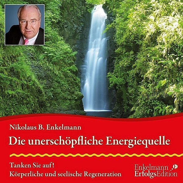 Die unerschöpfliche Energiequelle,Audio-CD, Nikolaus B. Enkelmann