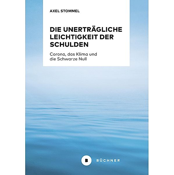 Die unerträgliche Leichtigkeit der Schulden, Axel Stommel