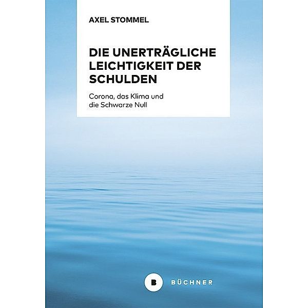 Die unerträgliche Leichtigkeit der Schulden, Axel Stommel