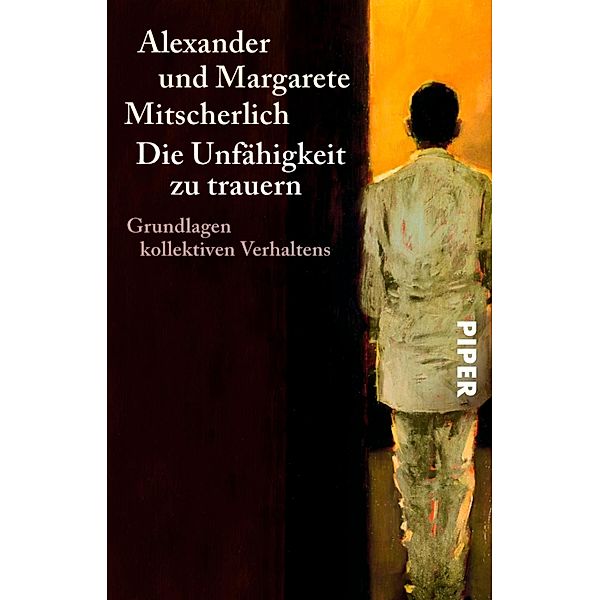 Die Unfähigkeit zu trauern / Piper Taschenbuch, Alexander Mitscherlich, Margarete Mitscherlich