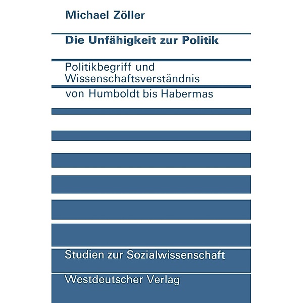 Die Unfähigkeit zur Politik / Studien zur Sozialwissenschaft Bd.34, Michael Zöller