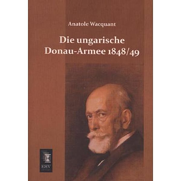 Die ungarische Donau-Armee 1848/9, Anatole Wacquant