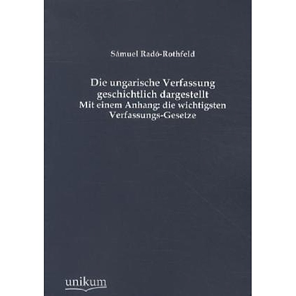 Die ungarische Verfassung geschichtlich dargestellt, Sámuel Radó-Rothfeld