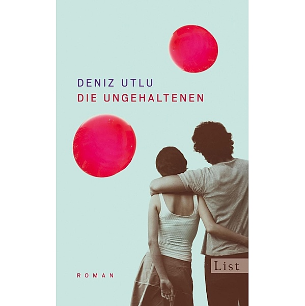 Die Ungehaltenen / Ullstein eBooks, Deniz Utlu
