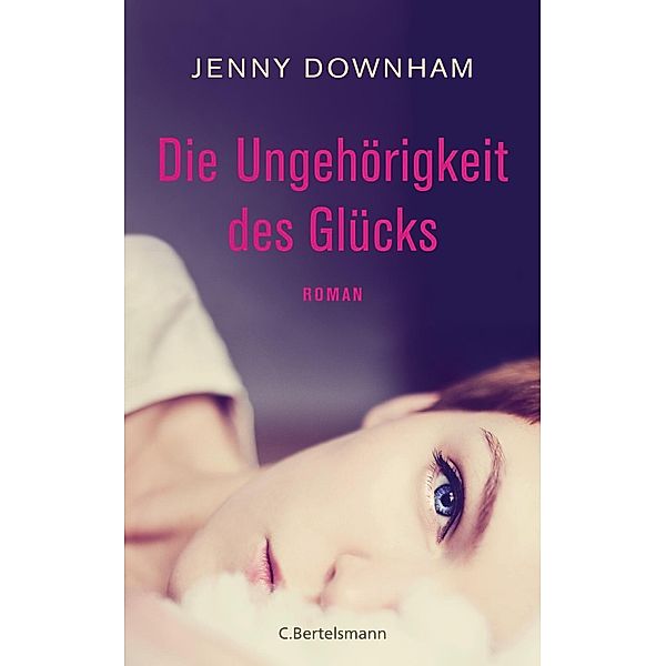 Die Ungehörigkeit des Glücks, Jenny Downham