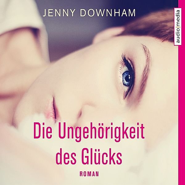 Die Ungehörigkeit des Glücks, Jenny Downham