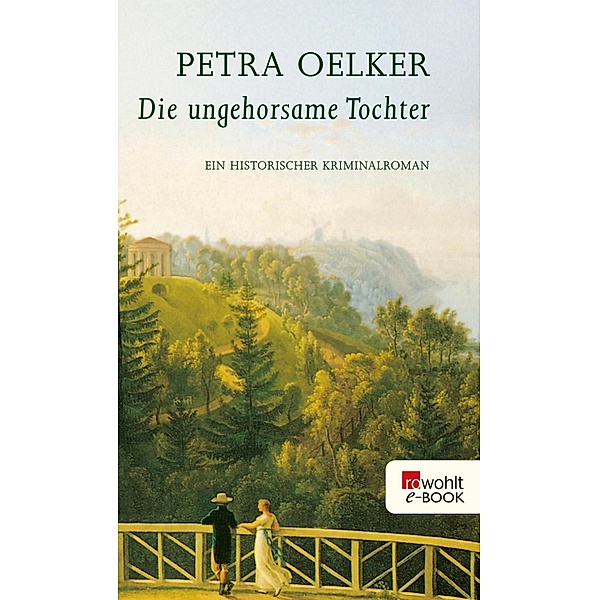Die ungehorsame Tochter / Rosina Bd.5, Petra Oelker