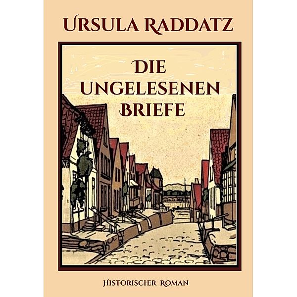 Die ungelesenen Briefe / Eine Familie zwischen Kappeln und Berlin Bd.2, Ursula Raddatz