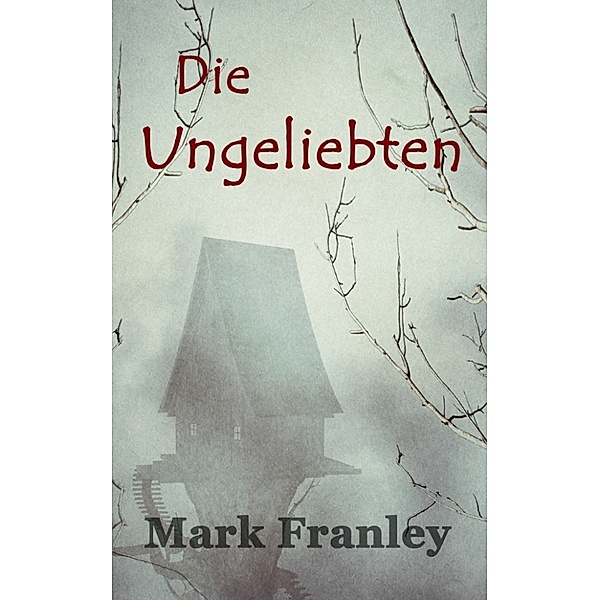 Die Ungeliebten, Mark Franley