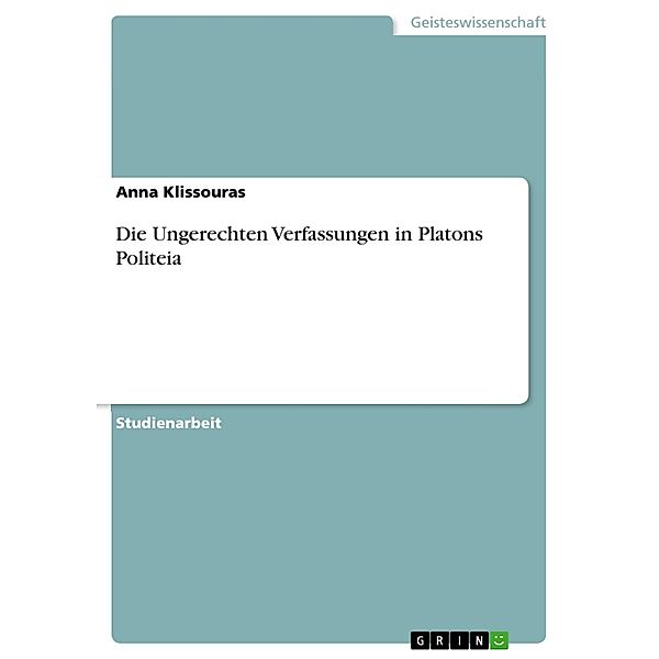 Die Ungerechten Verfassungen in Platons Politeia, Anna Klissouras