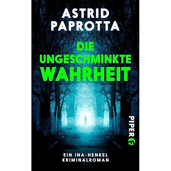 Die ungeschminkte Wahrheit / Piper Spannungsvoll, Astrid Paprotta