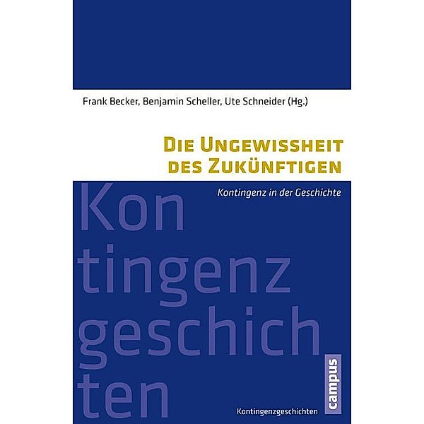 Die Ungewissheit des Zukünftigen / Kontingenzgeschichten Bd.1