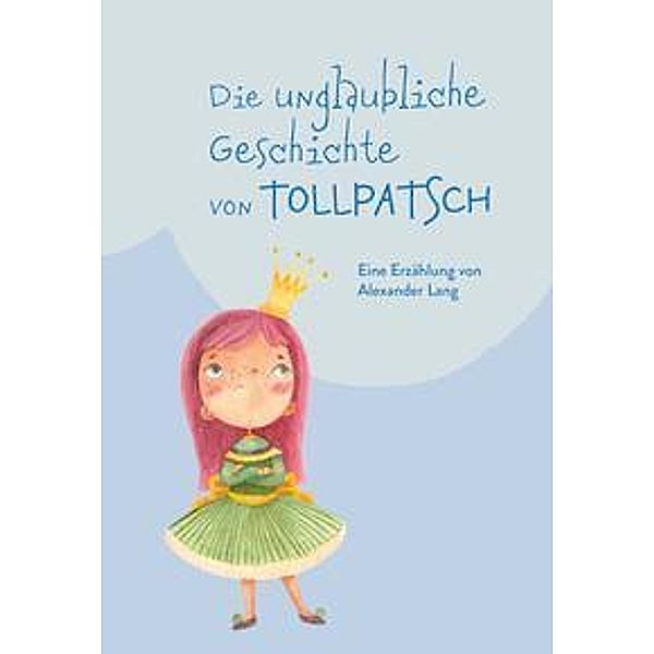 Die unglaubliche Geschichte von Tollpatsch, Alexander Lang